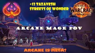+13 Tazavesh: Streets of Wonder Timed! (Arcane Mage POV) - Season 3 M+
