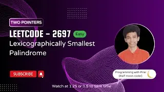 Lexicographically Smallest Palindrome | Leetcode 2697 | Approach + Code with explanation.
