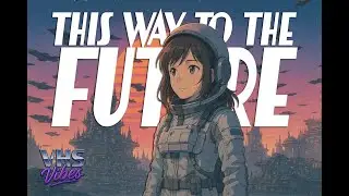 This Way to the Future - VHS Vibes | Experimental Synthwave | Chillwave | Dreamwave | Futurewave