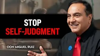 Don Miguel Ruiz - Silence the Inner Judge Forever