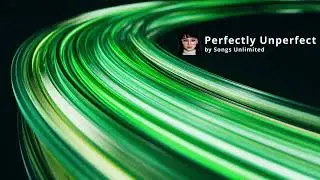 Perfectly Unperfect | by Songs Unlimited