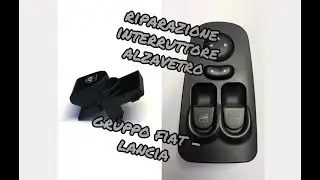 RIPARAZIONE INTERRUTTORE ALZAVETRI GRUPPO FIAT - LANCIA