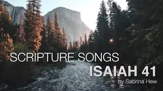 Isaiah 41:18, 10, 9, 13 Scripture Songs | Sabrina Hew