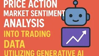 Превратите анализ рыночных настроений Price Action в торговые данные, используя генеративный ИИ с...