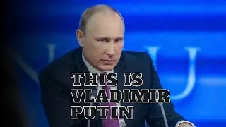 Behind the Scenes of Russia and Ukraine's War: Meet Vladimir Putin
