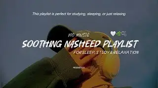 Soothing Nasheed Playlist (No Music) Muhammad Al Muqit|Peaceful Nasheed for Sleep,Study & Relaxation