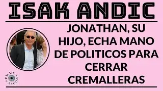 ISAK ANDIC: JONATHAN, SU HIJO, TIRA DE POLITICOS PARA CERRARNOS LA BOCA (ERC)