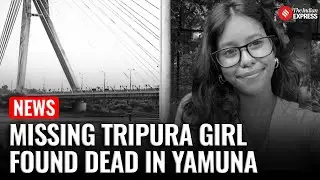 Tripura Girl Missing In Delhi: Missing 19-year-old DU student Sneha Debnath found dead in Yamuna