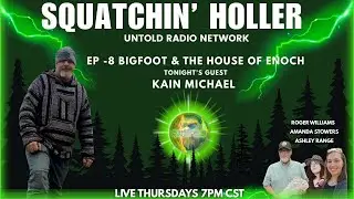 Bigfoot & the House of Enoch with Kain Michael | Squatchin' Holler #8