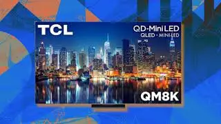 TCL QM8K TV: 60% Off at Amazon &ndash; A Top-Rated Upgrade