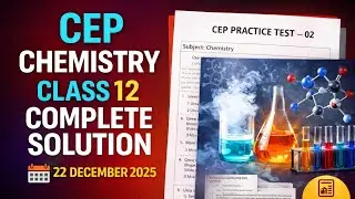 CEP Practice Test 02 Complete Solution | Class 12 Chemistry | PSEB | 22/12/25 | D2M