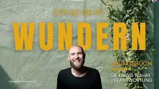Die einzig wahre Verantwortung &ndash; Lektion 4 &ndash; Ein Kurs in Wundern mit Frank Hamm