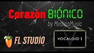 ♫Corazón Biónico♬ ►FL Studio ✚ Vocaloid◄【CLARA】