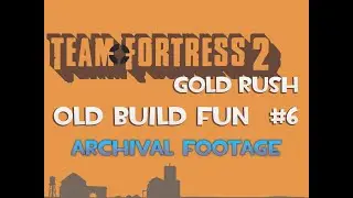 TF2:Gold Rush &mdash; Old Build Fun #6