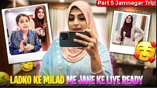 Part 5 Jamnagar wedding aj milad hai hum sab ready hue aj jyenge hum ladke walo k vaha milad me