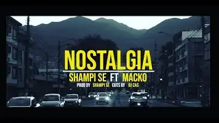 NOSTALGIA A. MORENO a.k.a. SHAMPI-SE FEAT. MACKO & DJ CAS PROD. BY: SHAMPI-SE