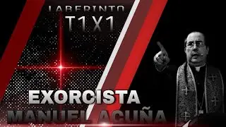 EXORCISMOS con el Obispo Manuel Acuña| La Existencia del Mal| T1X1