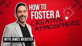 How to Foster A Creative Atmosphere