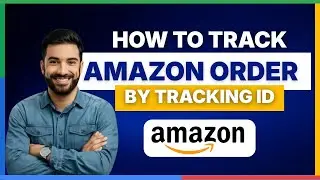 how to track Amazon order by tracking ID [FULL GUIDE]