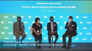 GBA Business Sharing Session 2&ndash; Practical tips on setting up and succeeding in the GBA