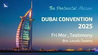 Powerful Testimony by Bro. Lourdu Swamy | TPM Dubai Convention 2025 (Friday Morning Service)