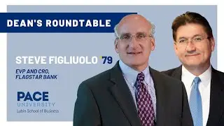 Dean's Roundtable - Steve Figliuolo '79  - Pace University's Lubin School of Business