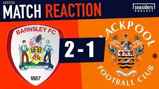 Barnsley 2 - Blackpool 1 : REACTION