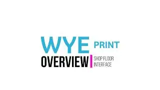 Shop Floor Interface Overview - PrintVis | Wye Print