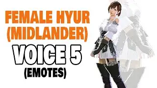 [FFXIV] Female Hyur: Midlander Voice 5 (Emotes)