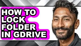 How to Lock Folder in Gdrive - Easy Guide