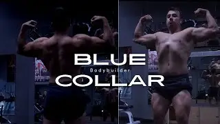 DAY IN THE LIFE OF A BLUE COLLAR BODYBUILDER