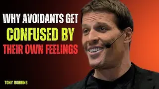 WHY AVOIDANTS GET CONFUSED BY THEIR OWN FEELINGS| TONY ROBBINS  POWERFUL MOTIVATIONAL SPEECH |