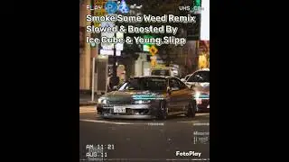 SMOKE SOME WEED REMIX SLOWED & BOOSTED BY ICE CUBE & YOUNG.SLIPP