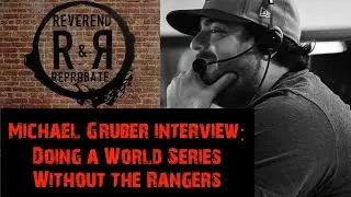 Michael Gruber | Working for the Rangers Playing for the Dodgers | The Reverend and Reprobate