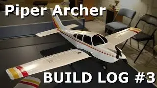RC Scratch Built Piper Archer - Build Log #3