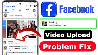 Facebook Video Upload Wat Not Showing | Keep Facebook open | Facebook video Upload Error Fix
