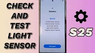 🔦 How to Check & Test Light Sensor on Galaxy S25/S25+/Ultra