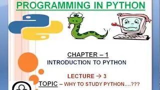 CHAPTER 1 : WHY TO STUDY PYTHON|| LECTURE 3||  