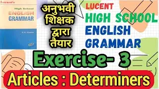 Exercise 3 Lucent High School Grammar | Articles | Articles: Determiners in English grammar #article