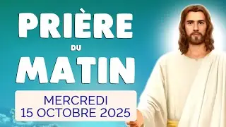 🙏 PRIERE du MATIN Mercredi 15 Octobre 2025 avec &Eacute;vangile du Jour et Psaume
