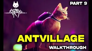 STRAY - Antvillage Complete Walkthrough | Chapter 9