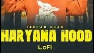 Haryana hood | haryana hood song | haryana slowed reverd | haryana hood lofi | haryana hood boosted 