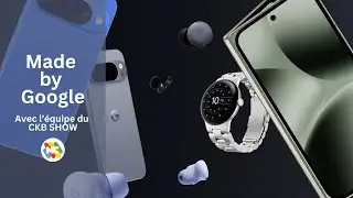 Suivez en direct le Made By Google : Pixel 10, Watch 4 et Android 16 | CKB SHOW