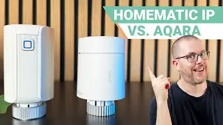 Aqara W600 vs. Homematic IP Evo | Welches Heizkörperthermostat lohnt sich mehr?