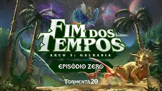 #Tormenta20: END OF TIMES &mdash; Arc 3, Episode Zero