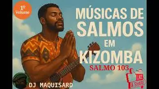 KIZOMBA SALMO 103