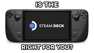 Is The Steam Deck Right For You?