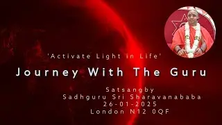Part 02- Journey with the Guru | Satsang by Sadhguru Sri Sharavanababa, London N12 0QF, 26-01-2025