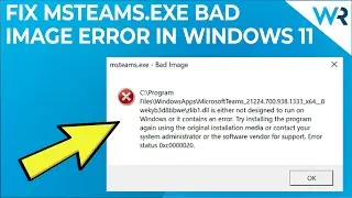 Как исправить ошибку msteams.exe Bad Image Teams в Windows 11