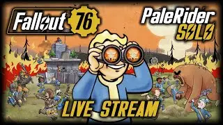 Fallout 76 :: Channel Update :: PaleRider SOLO :: Live Stream